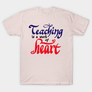 teaching is work of heart T-Shirt